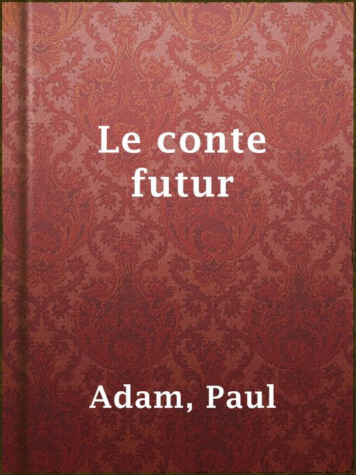 Title details for Le conte futur by Paul Adam - Available
